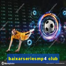 baixarseriesmp4 club